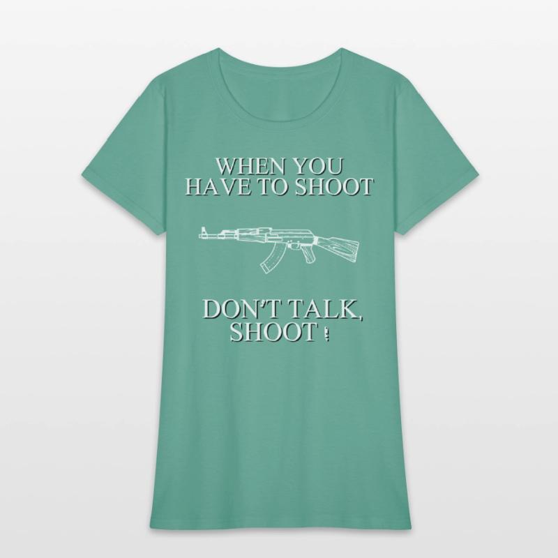 When you have to shoot dont talk shoot