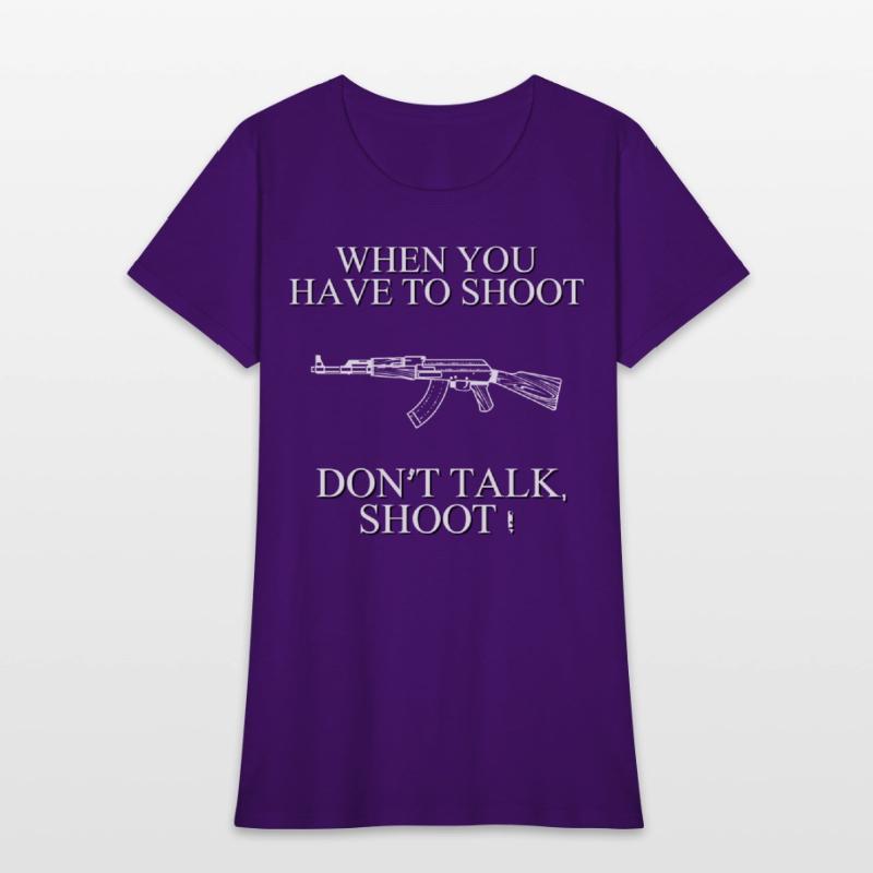 When you have to shoot dont talk shoot
