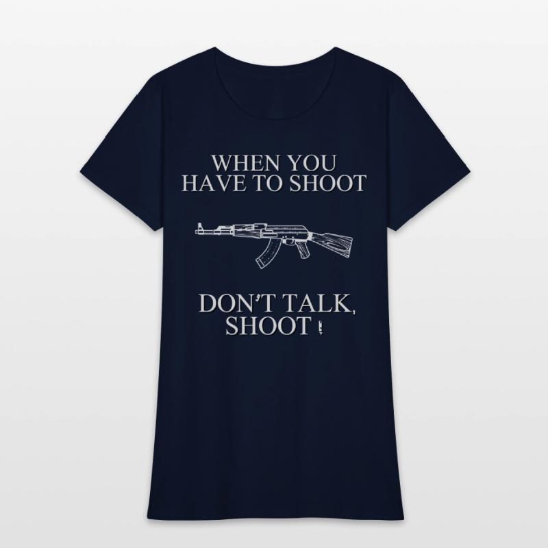 When you have to shoot dont talk shoot
