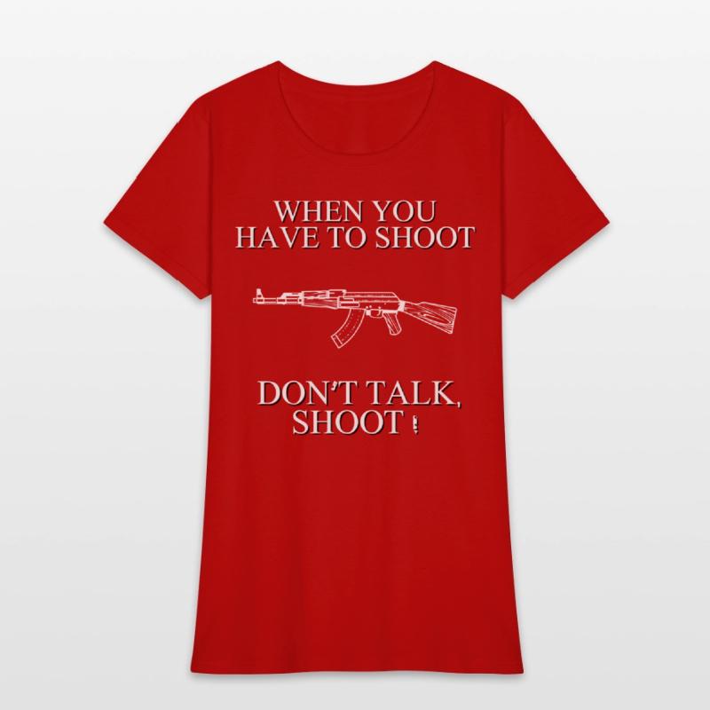 When you have to shoot dont talk shoot