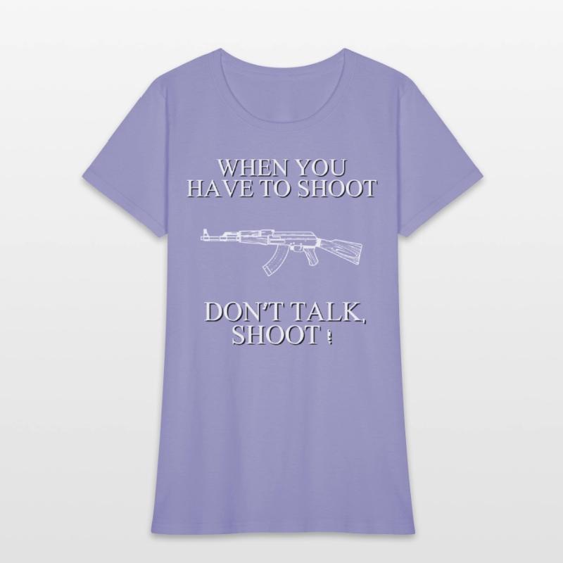 When you have to shoot dont talk shoot