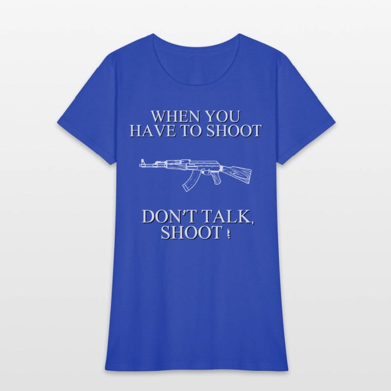 When you have to shoot dont talk shoot