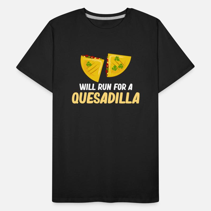 Will Run For A Quesadilla Burritos Argentinian