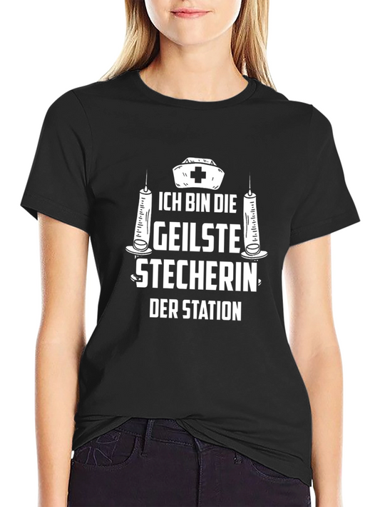 Nurse Humor T-Shirt - Ich Bin Die Geilste Stecherin