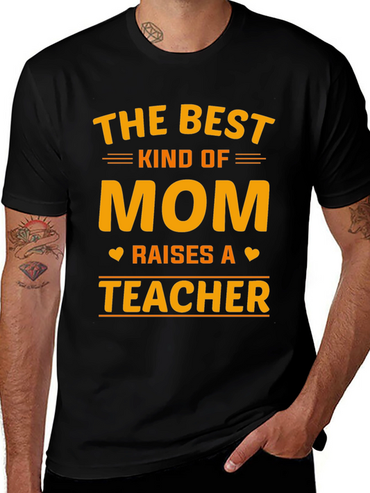 Best Kind of Mom Raises a Teacher T-Shirt