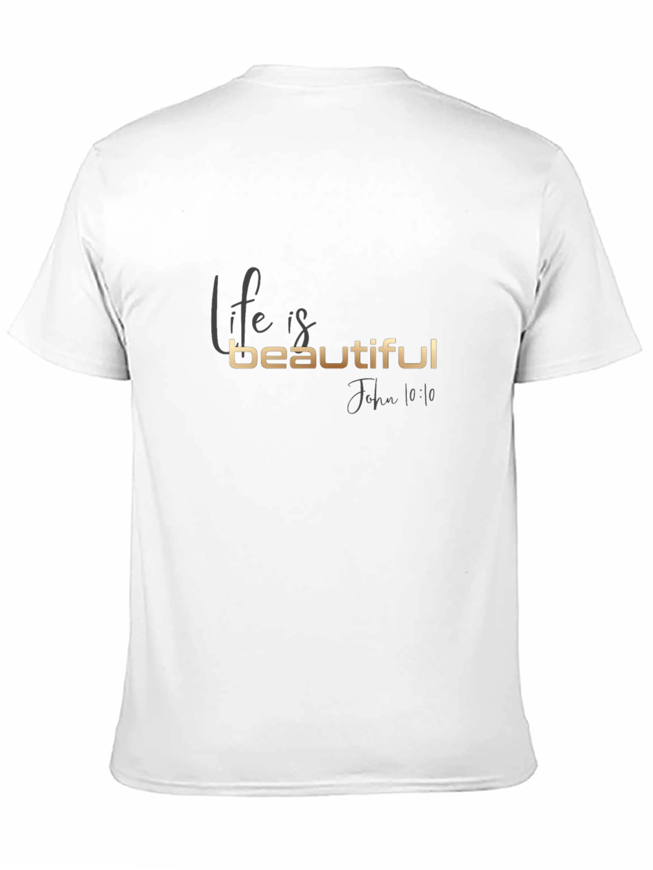 Life is Beautiful T-Shirt - John 10:10