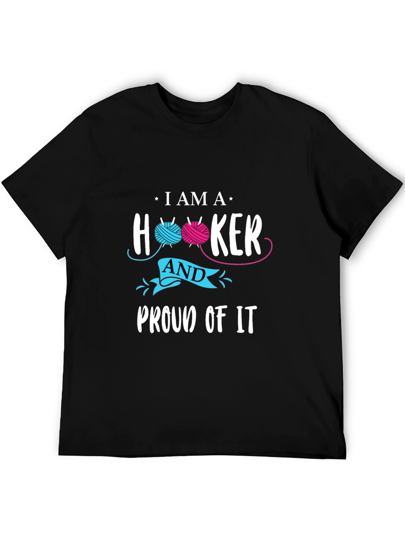I Am A Hooker and Proud Of It T-Shirt