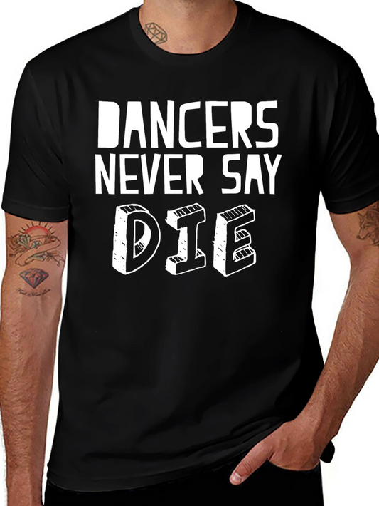 Dancers Never Say Die Black T-Shirt