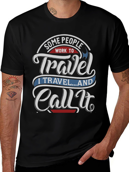 Travel Lover Graphic Tee - I Travel...And Call It