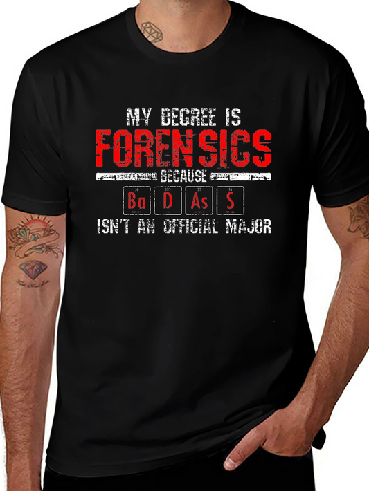 Forensics Degree Badass T-Shirt - Unique Gift Idea