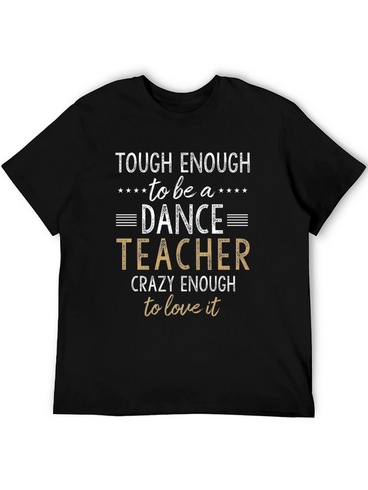 Tough Enough Dance Teacher T-Shirt