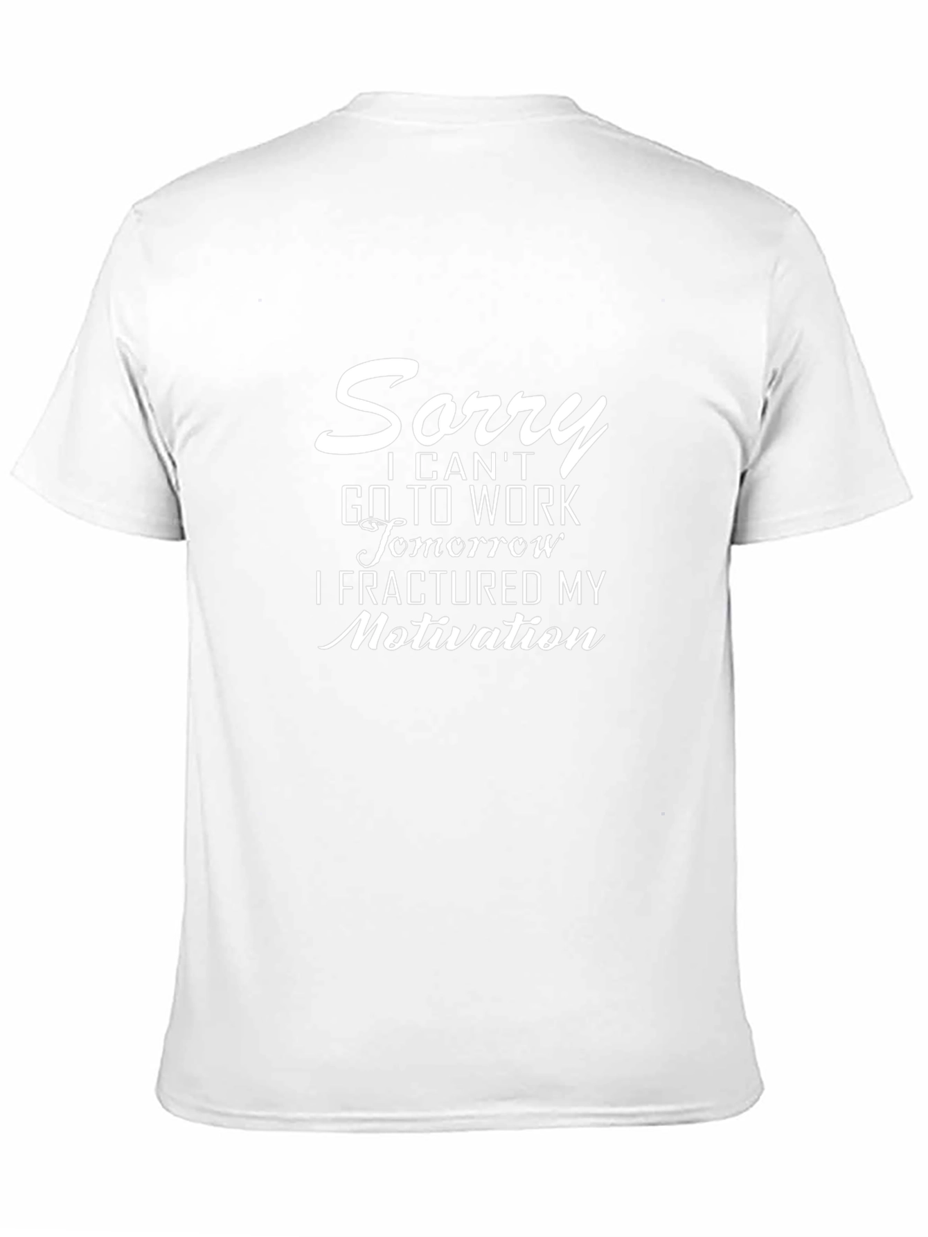 Funny Motivation T-Shirt: Sorry Cant Work!