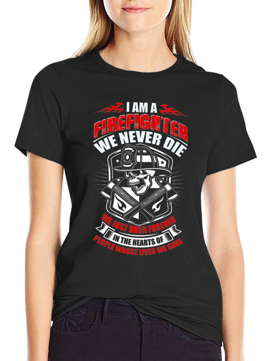 Firefighter We Never Die T-Shirt - Honor & Courage