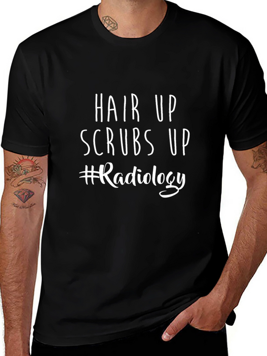 Hair Up Scrubs Up Radiology T-Shirt