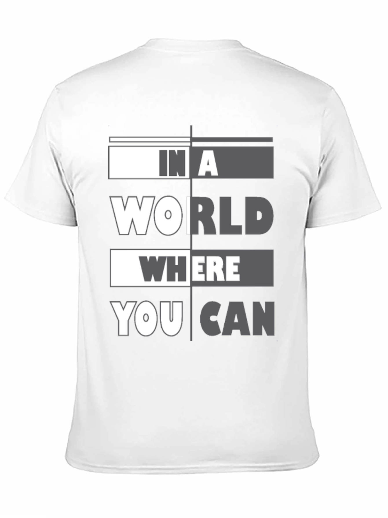 In A World Where You Can T-Shirt