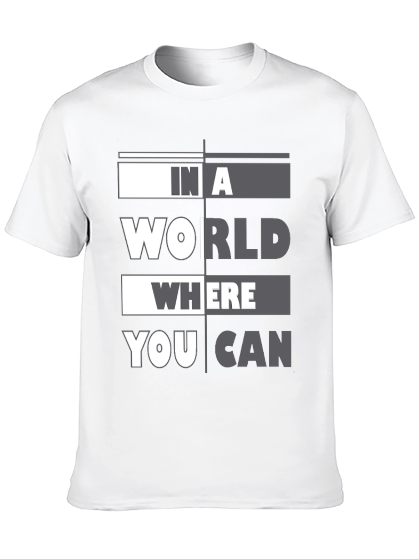 In A World Where You Can T-Shirt