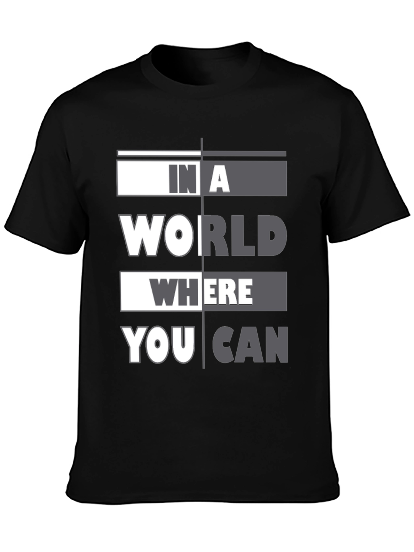 In A World Where You Can T-Shirt