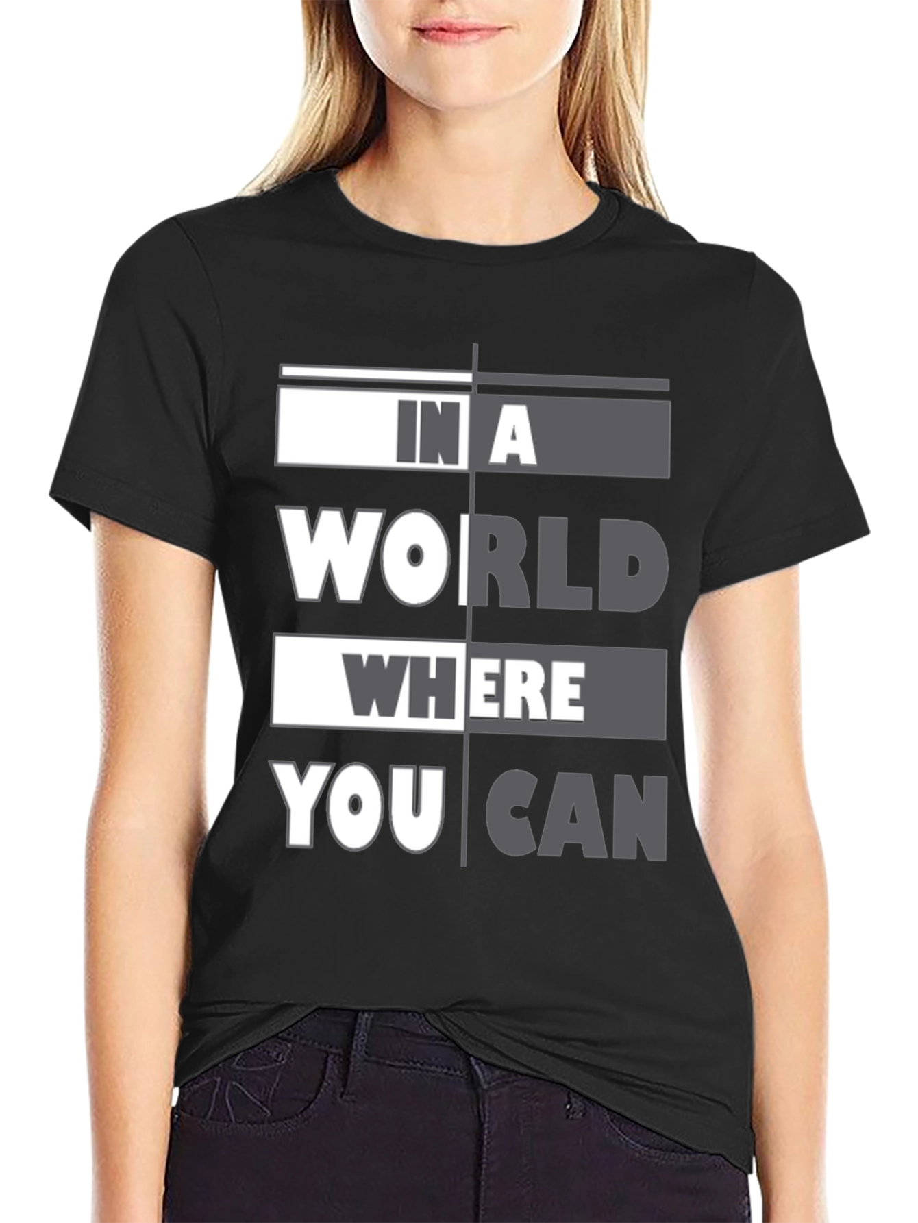 In A World Where You Can T-Shirt