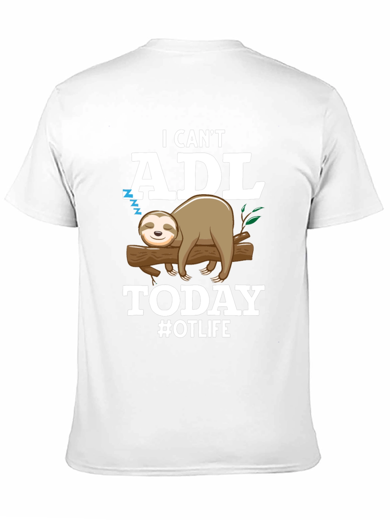 I Cant ADL Today Sloth OT Life T-Shirt