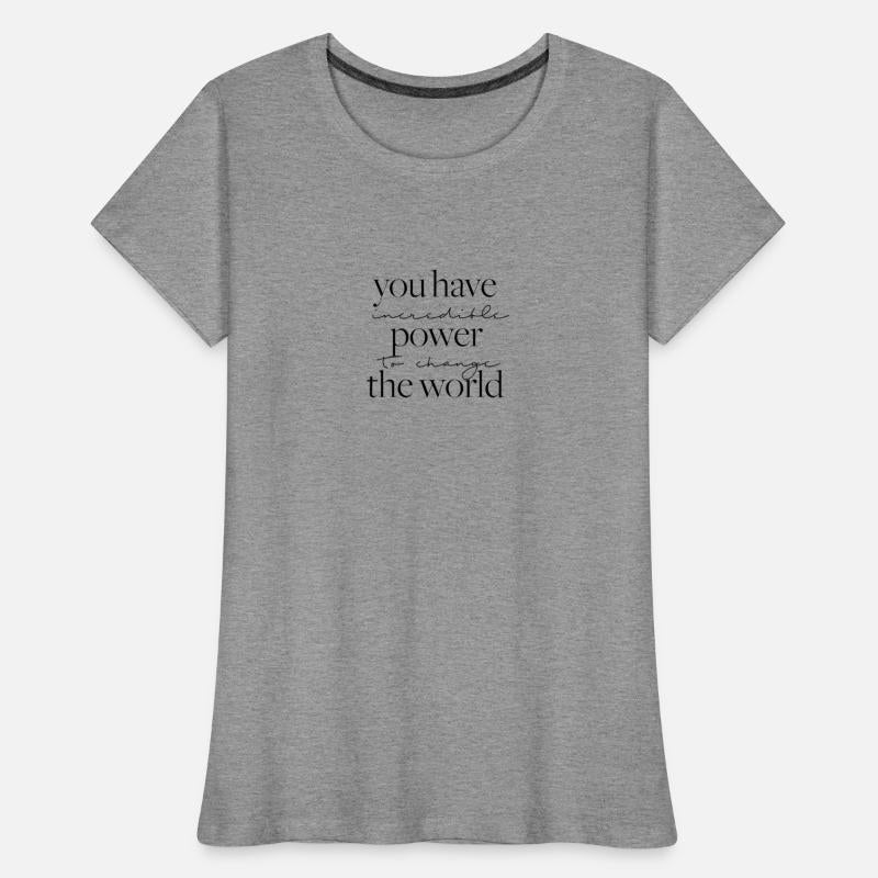 You Have Incredible Power to Change the World