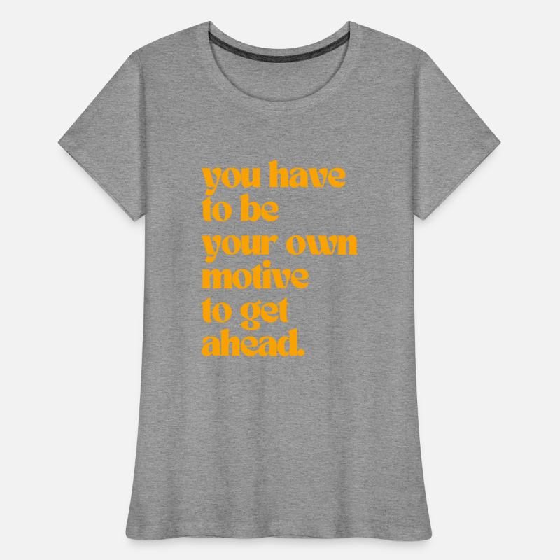 you have to be your own motive to get ahead