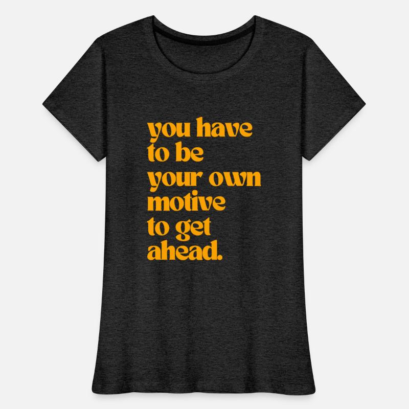 you have to be your own motive to get ahead