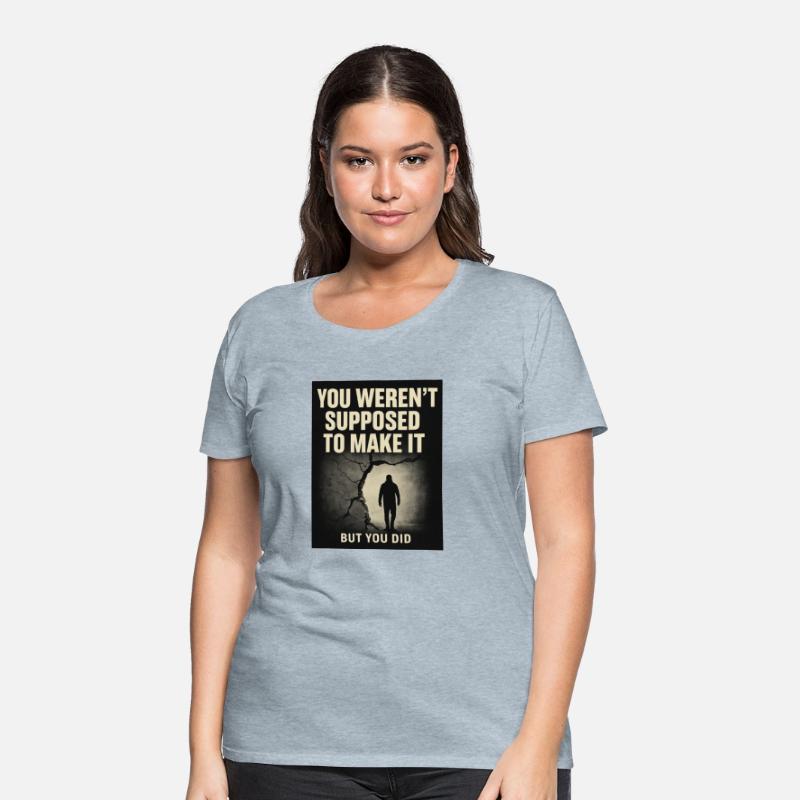 You Weren't Supposed To Make It