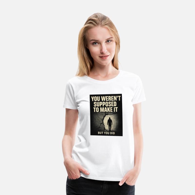 You Weren't Supposed To Make It