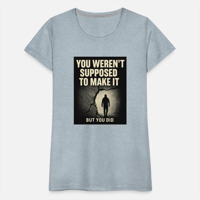 You Weren't Supposed To Make It