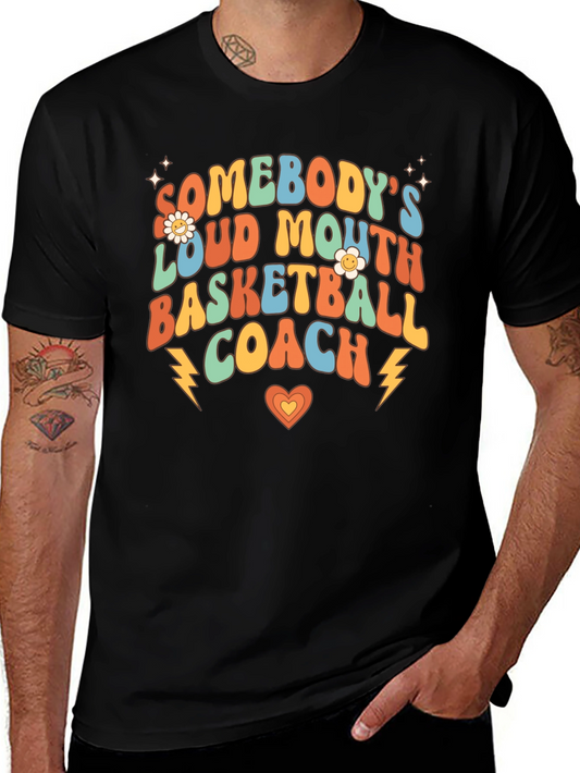 Somebodys Loud Mouth Basketball Coach T-Shirt