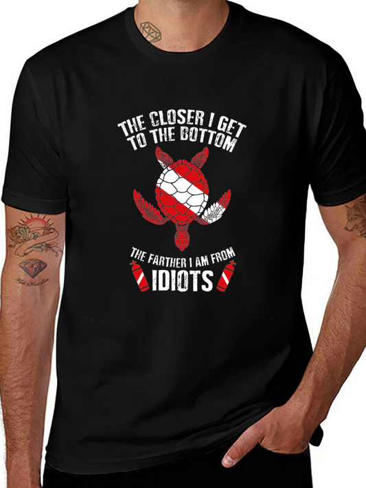 Diving Turtle T-Shirt: Closer to Bottom Farther From Idiots!