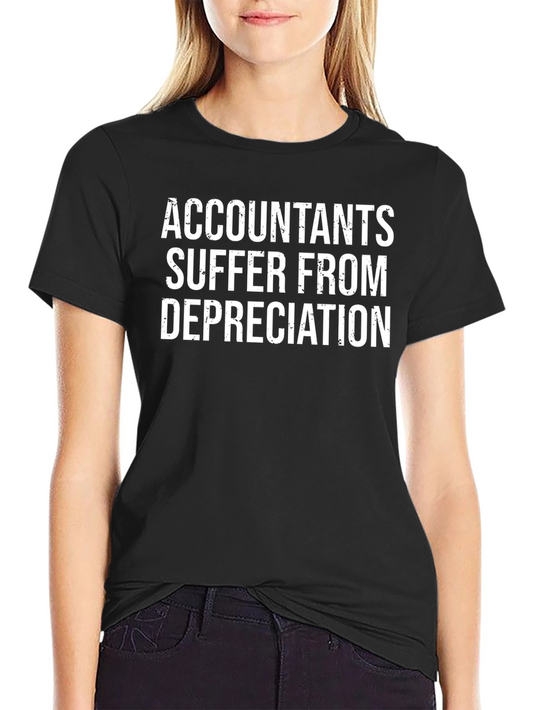 Accountants Suffer From Depreciation Graphic Tee