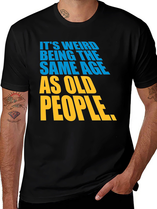 Funny Its Weird Being Old T-Shirt