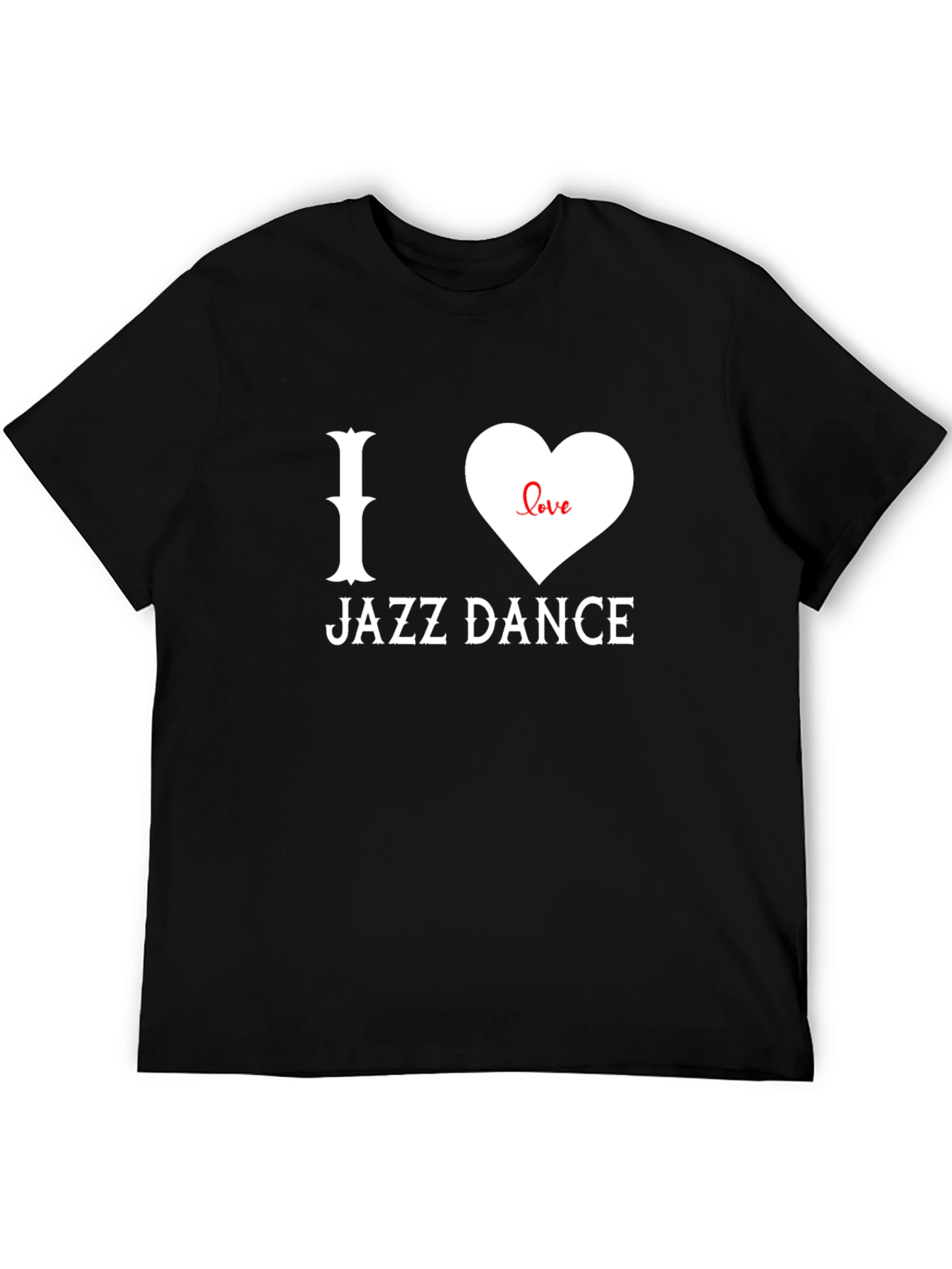 I Love Jazz Dance T-Shirt - Graphic Tee
