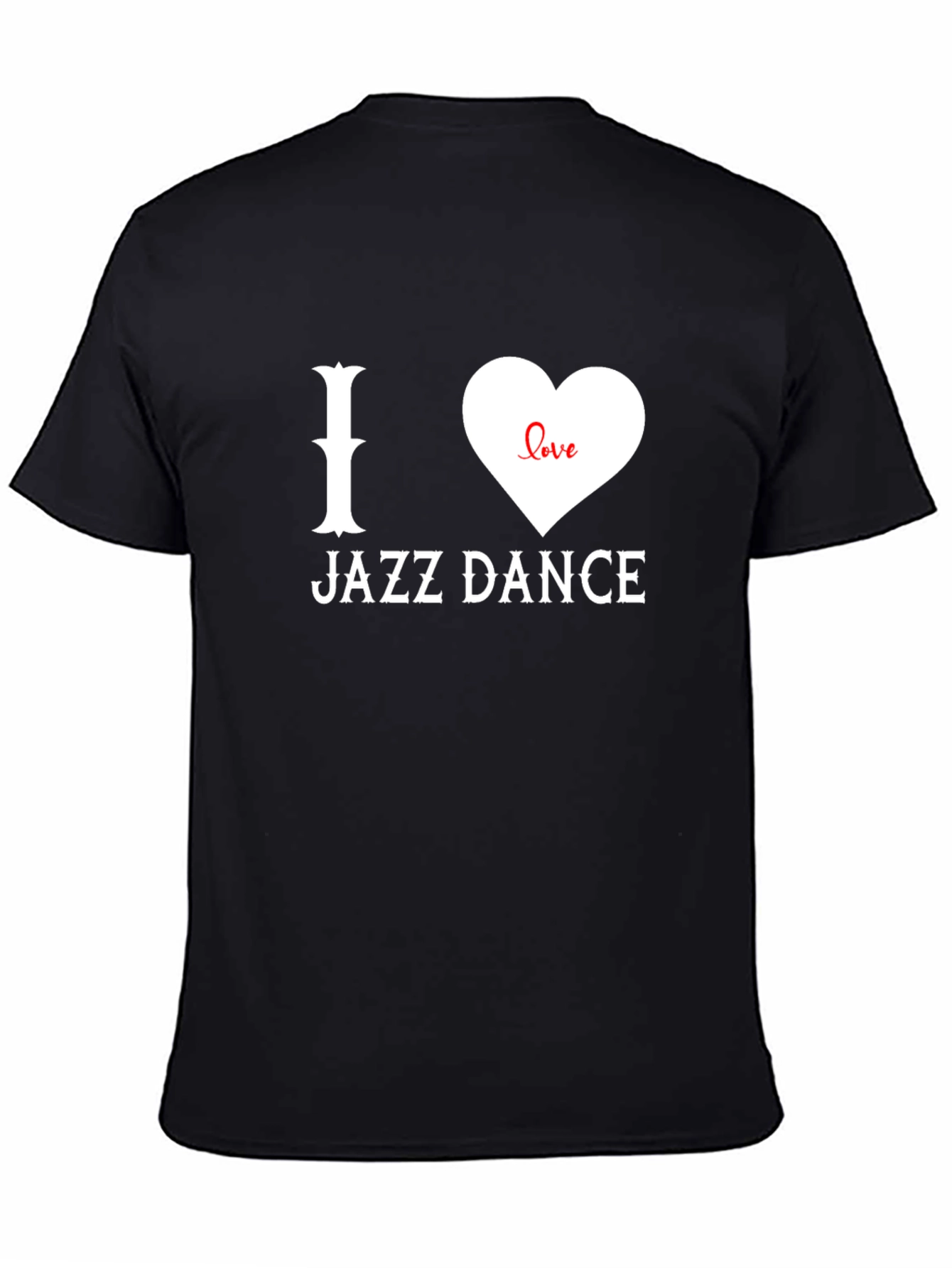 I Love Jazz Dance T-Shirt - Graphic Tee
