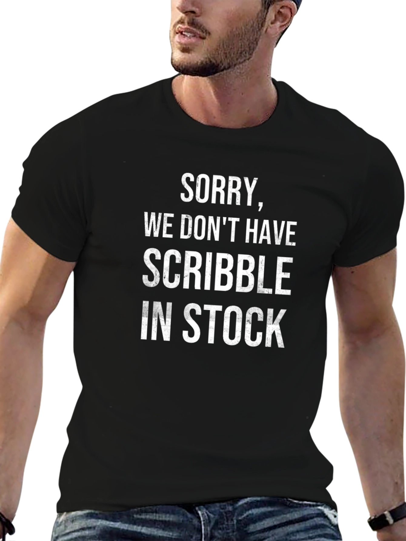 Sorry We Dont Have Scribble In Stock T-Shirt