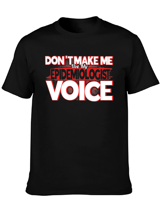 Epidemiologist Voice T-Shirt - Funny Profession Tee