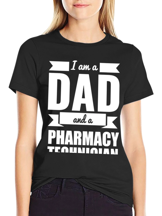 Dad and Pharmacy Technician T-Shirt
